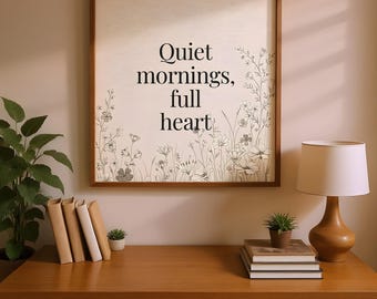 Quiet Mornings Full Heart – Botanical Typography Print: Minimalist Quote Art (Digital Download)