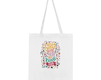 May include: White tote bag with long handles. The bag features a colorful graphic with the text "Girls just want to have fun" in a mix of fonts and colors, surrounded by small illustrations.