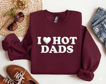 Hot Dads-sweatshirt, I Love Hot Dads Puff-print met ronde hals, grappige papa-hoodie, vaderdagcadeau, outfit nieuwe vader cadeau