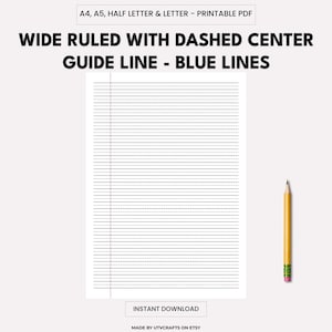 May include: A printable PDF with wide-ruled lines and a dashed centre guide line in blue. The text on the page reads "WIDE RULED WITH DASHED CENTER GUIDE LINE - BLUE LINES". A yellow pencil with a pink eraser is on the right side of the page.