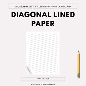 May include: White paper with diagonal gray lines, titled "DIAGONAL LINED PAPER." The image includes a yellow pencil with a pink eraser. Text at the top reads "A4, A5, HALF LETTER & LETTER - INSTANT DOWNLOAD." The bottom text says "PRINTABLE PDF" and "MADE BY UTVCRAFTS ON ETSY."