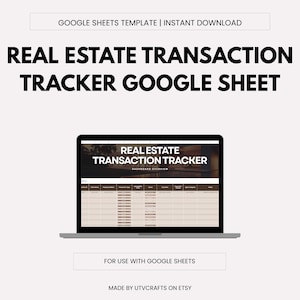 May include: A laptop screen showing a "Real Estate Transaction Tracker" Google Sheet template. The display features a dashboard overview with data fields. The text at the top reads "Google Sheets Template | Instant Download" and "Real Estate Transaction Tracker Google Sheet."