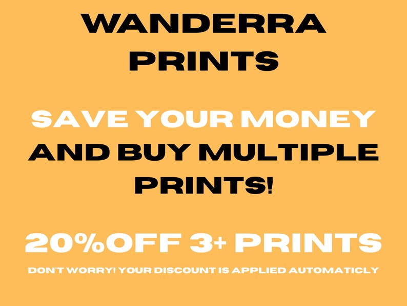May include: An image with a yellow background and black and white text. The text reads "WANDERRA PRINTS", "SAVE YOUR MONEY AND BUY MULTIPLE PRINTS!", and "20% OFF 3+ PRINTS". The bottom text says "DON'T WORRY! YOUR DISCOUNT IS APPLIED AUTOMATICLY".