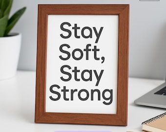 "Motivierendes Zitat Druck - ""Bleib weich, stark"" Minimalistische Typografie Wandkunst Digitaler Download."