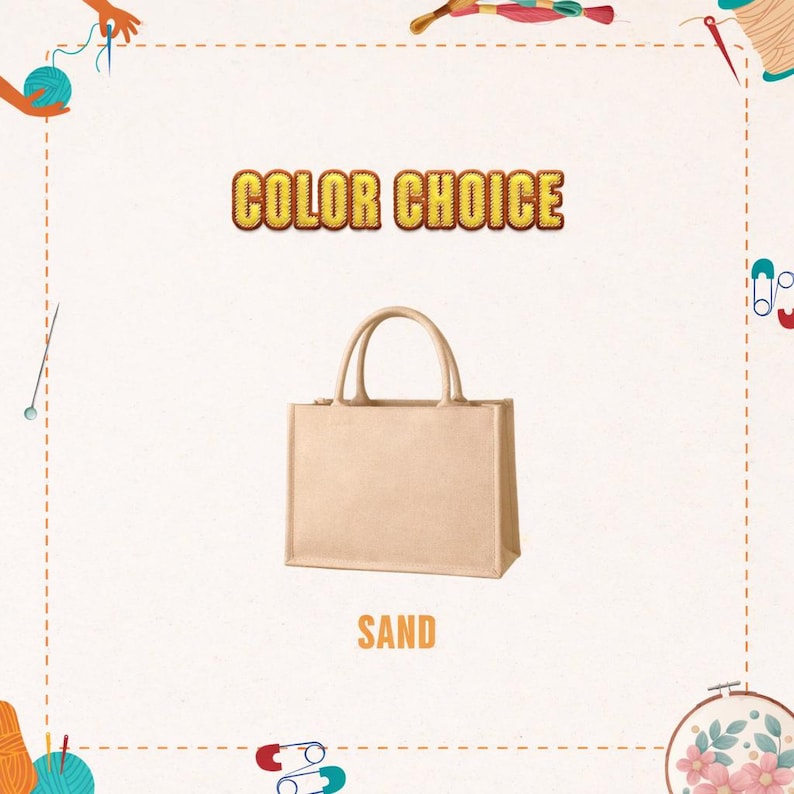 May include: A beige tote bag with two handles. The text "COLOR CHOICE" is above the bag, and the word "SAND" is below it. The image has a craft theme with sewing tools and embroidery around the edges.