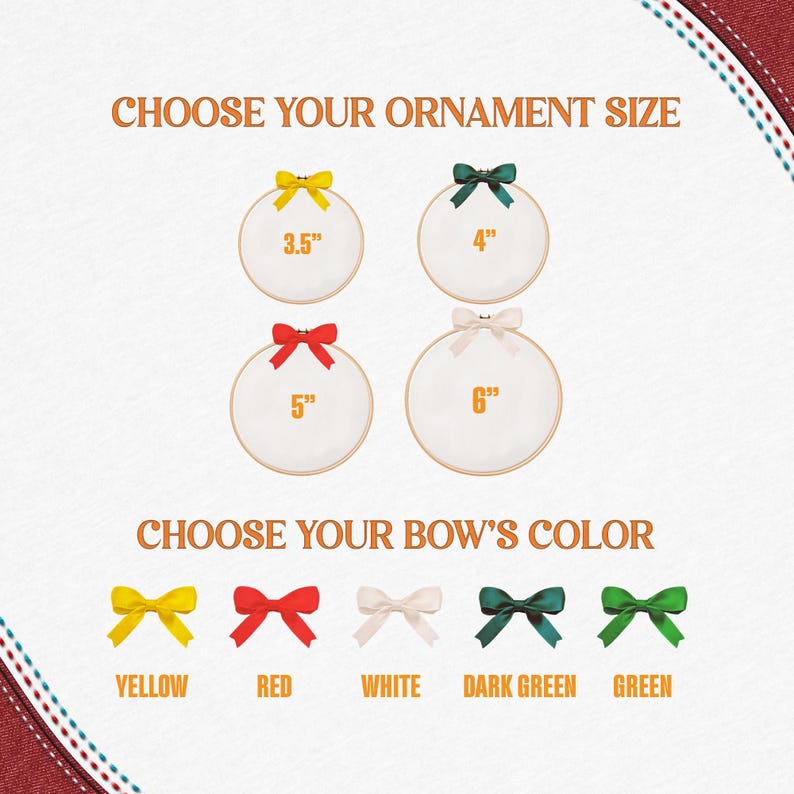May include: Image showing embroidery hoops with bows in various sizes and colors. Text reads "CHOOSE YOUR ORNAMENT SIZE" and "CHOOSE YOUR BOW'S COLOR". Hoop sizes are 3.5", 4", 5", and 6". Bow colors include yellow, red, white, dark green, and green.