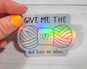GIVE ME YARN Sticker, Holographic Stickers, Vinyl Stickers, Knitting Stickers, Yarn Stickers, Gifts for Knitters, Crochet Stickers
