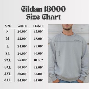 May include: A size chart for a Gildan 18000 sweatshirt, with measurements in inches. The chart includes sizes S through 5XL, with corresponding width and length measurements. A person is wearing a gray sweatshirt, with lines indicating width and length.