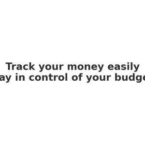 Op de afbeelding: Witte achtergrond met zwarte tekst: "Volg uw geld gemakkelijk, houd controle over uw budget!"