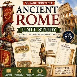 May include: A 30-page printable Ancient Rome unit study featuring educational activities, history lessons, and hands-on learning for ages 7-12. The cover displays a Roman soldier, the Colosseum, and sample worksheets on Roman life, gladiators, and numerals.