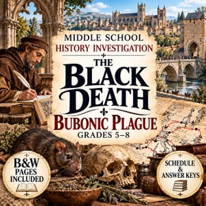 May include: A Middle School History Investigation educational resource titled The Black Death Bubonic Plague Grades 5-8. The cover features a monk writing, a rat, a human skull, a map, and a medieval town scene with two circular badges stating B&W PAGES INCLUDED and SCHEDULE & ANSWER KEYS.