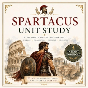 May include: A Spartacus Unit Study educational document featuring the text "SPARTACUS UNIT STUDY", "A CHARLOTTE MASON INSPIRED STUDY", "HISTORY • CHARACTER • COURAGE • FREEDOM", "INSTANT DOWNLOAD", and "20 PAGES OF ENGAGING LESSONS & ACTIVITIES FOR AGES 8-12".