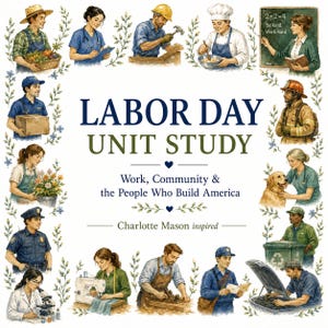 May include: A Labor Day Unit Study educational poster featuring the text 'LABOR DAY UNIT STUDY Work, Community & the People Who Build America Charlotte Mason inspired'. The border displays watercolor illustrations of various professionals at work.