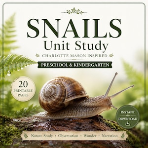 May include: A digital educational document titled SNAILS Unit Study Charlotte Mason Inspired Preschool & Kindergarten. The cover features a brown snail on a mossy log, text stating 20 Printable Pages and Instant Download, and Nature Study footer.