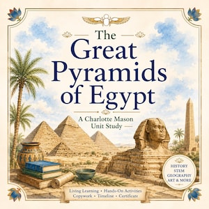 Enhetsstudie om Egyptens pyramider | Charlotte Mason Hemundervisning i historia (PDF-nedladdning)