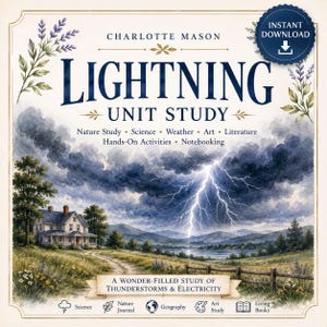 May include: A Charlotte Mason Lightning Unit Study educational guide featuring a watercolor illustration of a house in a field under a stormy sky with a lightning bolt. Text includes Nature Study, Science, Weather, Art, Literature, and more.