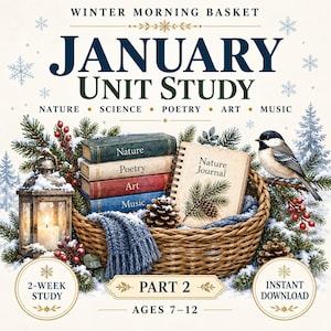 May include: A digital educational resource titled January Unit Study featuring a woven basket filled with a stack of four books labeled Nature, Poetry, Art, and Music, a spiral-bound Nature Journal, a lit lantern, pine branches, and a bird.