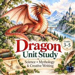 Op de afbeelding: Een boekomslag getiteld Dragon Unit Study Science Mythology & Creative Writing met een grote rode draak op een rotsachtige klif met uitzicht op een kasteel en bergen. De tekst Grades 3-5 is zichtbaar naast oude boeken en een ganzenveer.