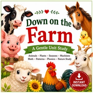 Może przedstawiać: Cyfrowa okładka edukacyjna zatytułowana Down on the Farm A Gentle Unit Study z ilustracjami krowy, konia, świni, kurczaka, kozy, owcy i koguta. Tekst wymienia tematy takie jak zwierzęta, rośliny, pory roku, maszyny, matematyka, wzory, fonetyka i przyroda z czerwoną ikoną natychmiastowego pobierania.