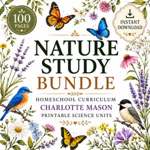 May include: A Nature Study Bundle printable curriculum cover featuring the text Nature Study Bundle, Homeschool Curriculum, Charlotte Mason, and Printable Science Units. The design includes illustrations of butterflies, birds, and wildflowers.