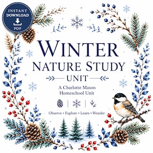 May include: A digital educational document titled Winter Nature Study Unit, A Charlotte Mason Homeschool Unit, Observe, Explore, Learn, Wonder. The text is framed by a watercolour wreath of pine branches, pinecones, red berries, and a small bird.