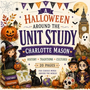 Può includere: Una copertina di libro intitolata A Halloween Around The Unit Study di Charlotte Mason, illustrata con una strega, uno scheletro, un teschio di zucchero, un gatto nero, una zucca, un globo e il Big Ben, con testo che indica 20 pagine, storia, tradizioni, culture.