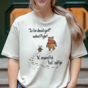 Winnie The Pooh and Piglet “Is He Dead Yet?” Anti-Trump Shirt, Funny Political T-Shirt
