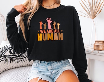 We Are All Human' Equality Shirt Comfort Colors