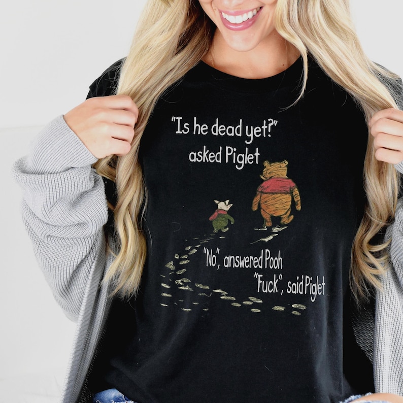 Winnie The Pooh and Piglet “Is He Dead Yet?” Anti-Trump Shirt, Funny Political T-Shirt image 2