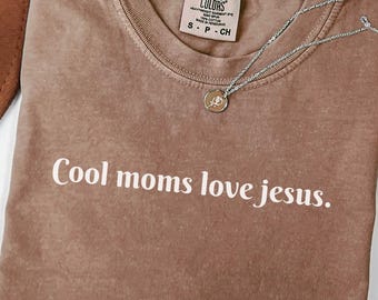 Cool Moms Love Jesus Comfort Colors T-Shirt, Christian Mom Tee, Praying Mama Shirts, Faith Based T-Shirt, Faithful Shirt, Religious Mom Tee