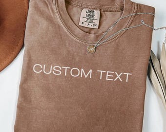 Comfort Colors Custom Text Shirt, Personalized Custom Shirt, Custom Made Shirt, Your Photo Shirt, Matching Custom Shirts,Business Logo Shirt