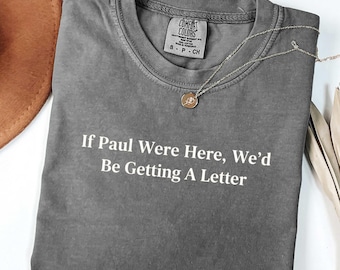 Funny Christian Shirt, If Paul Were Here Wed Be Getting A Letter Shirt, Sarcastic Religious Shirt, Apostle Paul Funny Tee, Bible Verse Shirt