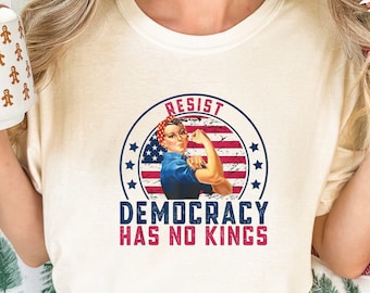 Resist Democracy Has No Kings Shirt, Patriotic Political T-Shirt, Resist Democracy Has No Kings T Shirt, Patriotic Political T-Shirt
