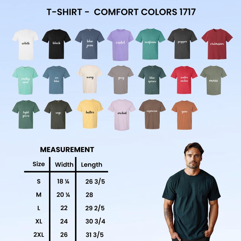 May include: A display of Comfort Colors 1717 t-shirts in various colors, including white, black, and blue jean. The image also shows a measurement chart with sizes ranging from S to 2XL, with widths from 18 1/4 to 26 inches and lengths from 26 3/5 to 31 3/5 inches.