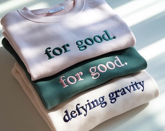 Embroidered Wicked Sweatshirt: For Good, Defy Gravity, Wizard of Oz