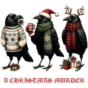 May include: An illustration of three black crows, each adorned in Christmas attire. One wears a sweater and holds mistletoe, another sips from a mug, and the third has antlers and a plaid scarf. Presents are at their feet. Text reads "A Christmas Murder."
