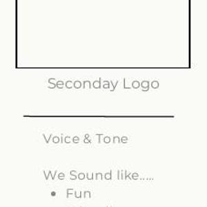 May include: A vertical graphic with the "Seconday Logo" at the top, followed by the text "Voice & Tone." The text lists "Fun," "Friendly," and "Motivational" as the brand's voice, and "Formal" as what the brand avoids.