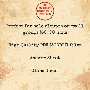 May include: A tan-colored digital download with the text "THE ASHCROFT SANITORIUM MURDERS" in a red circle. The text reads "Perfect for solo sleuths or small groups (60-90 mins), High Quality PDF (300DPI) files, Answer Sheet, Clues Sheet."