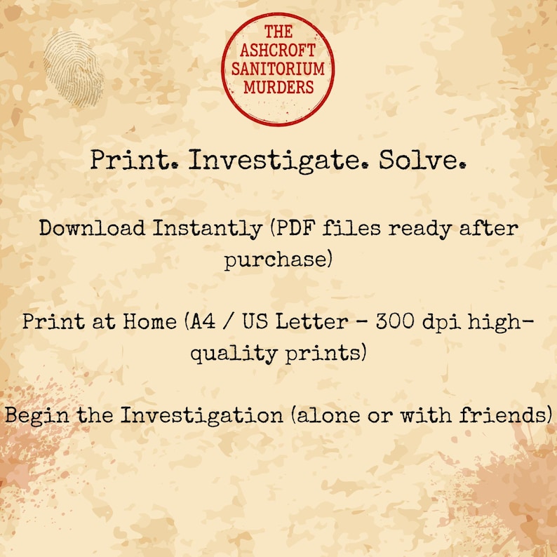 May include: A vintage-style graphic with the text "The Ashcroft Sanitorium Murders" in a circular red emblem. The image includes the phrases "Print. Investigate. Solve." and instructions for downloading and printing the PDF files.