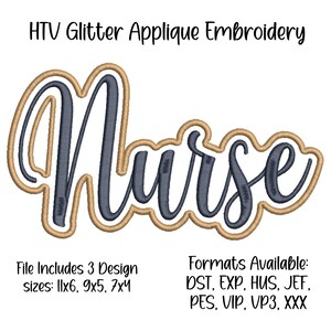 May include: An embroidered applique design with the word "Nurse" in a navy blue script font, outlined in gold and white. The design includes the text "HTV Glitter Applique Embroidery" and file size information.