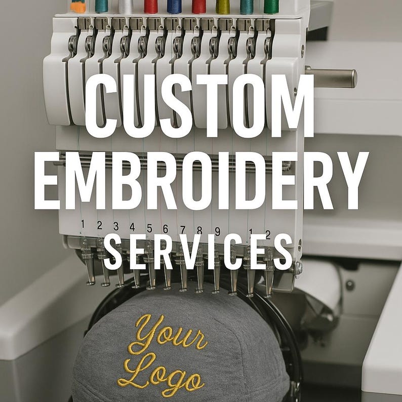 May include: A white embroidery machine with multiple needles is shown, with the text "CUSTOM EMBROIDERY SERVICES" in large white letters. A gray cap with "Your Logo" embroidered in yellow is positioned below the machine.