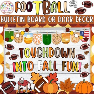 May include: A colorful bulletin board or door decor with a football theme. The design includes the word "FOOTBALL" in large letters, along with the phrases "TOUCHDOWN" and "INTO FALL FUN!" There are also footballs, pumpkins, and fall leaves.