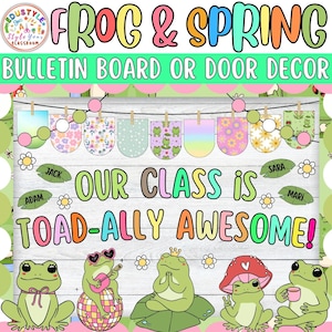 Peut inclure: Décoration de tableau d'affichage ou de porte colorée avec les mots "Frog & Spring" et "Our Class is Toad-ally Awesome !" Le design présente des grenouilles de dessins animés, des fleurs et des éléments décoratifs, parfait pour une salle de classe.