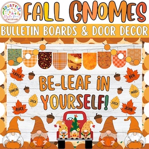 May include: A fall-themed bulletin board and door decor design. The design features the text "FALL GNOMES" and "BULLETIN BOARDS & DOOR DECOR". It includes gnomes, pumpkins, leaves, and the phrase "BE-LEAF IN YOURSELF!"