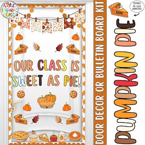 May include: A classroom door or bulletin board kit featuring the text 'OUR CLASS IS SWEET AS PIE!' with autumn-themed decorations including pumpkin pie slices, whole pumpkins, cookies, fall leaves, and a banner with patterned pennants.