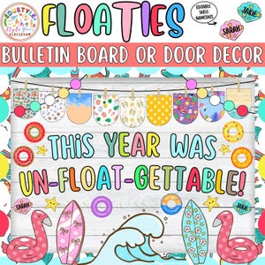 May include: Colorful bulletin board or door decor with the word "FLOATIES" at the top. The design includes a banner with various patterns, surfboards, and flamingo floaties. Text reads "THIS YEAR WAS UN-FLOAT-GETTABLE!"