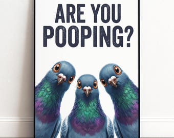 Funny Bathroom Poster | Are You Pooping Pigeon Wall Art | Humorous Guest WC Decor | Funny Toilet Picture