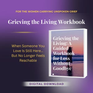 Grieving Someone Who Is Still Alive | Workbook for Estrangement, Emotional Distance & Ambiguous Grief