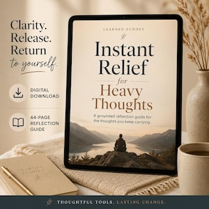 May include: A digital tablet displaying a 44-page reflection guide titled Instant Relief for Heavy Thoughts, featuring a landscape image of a person sitting on a rock overlooking a lake and mountains. Text includes Clarity, Release, Return to yourself.