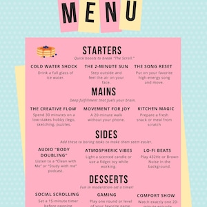 May include: A colourful menu, titled "The Dopamine MENU", with pink and yellow sections. It suggests activities like "Cold Water Shock" and "The Creative Flow" under headings such as starters, mains, sides, and desserts.